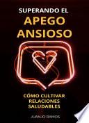 Superando el apego ansioso