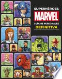 Superhéroes Marvel. Guía de personajes definitiva