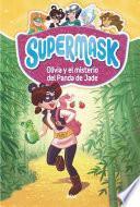 Supermask 2 - Olivia y el misterio del Panda de Jade