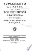 Suplemento al papel intitulado. Los Eruditos a la Violeta, compuesto por J. V.