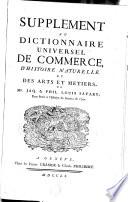 SUPPLEMENT AU DICTIONNAIRE UNIVERSEL DE COMMERCE, D'HISTOIRE NATURELLE ET DES ARTS ET METIERS, DE Mrs. JAQ. & PHIL. LOUIS SAVARY
