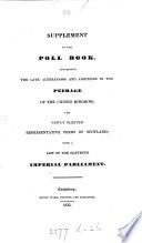 Supplement to the poll book containing the late alterations and additions in the peerage, with a list of the eleventh imperial parliament