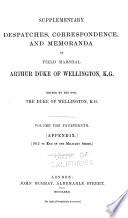 Supplementary Despatches and Memoranda of Field Marshal Arthur, Duke of Wellington, K.G.: Appendix, 1812 to end of the military series