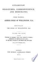 Supplementary Despatches, Correspondence, and Memoranda of Field Marshal Arthur Duke of Wellington ...