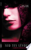 Sur tes lèvres - tome 1 Le désir est son seul maître
