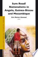 Sure Road? Nationalisms in Angola, Guinea-Bissau and Mozambique