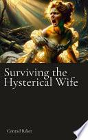 Surviving the Hysterical Wife