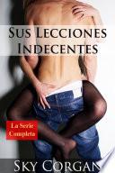 Sus Lecciones Indecentes: La Serie Completa