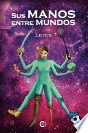 Sus manos entre mundos