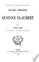 Œuvres complètes de Gustave Flaubert: Théâtre; Le candidat; Le château des cœurs