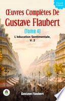Œuvres Complètes De Gustave Flaubert, Tome 4: L'Education Sentimentale, V. 2