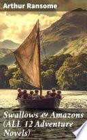 Swallows & Amazons (ALL 12 Adventure Novels)