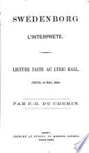 Swédenborg l'interprète. Lecture faite au Lyric Hall, Jeudi, 15 mai, 1862