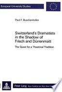 Switzerland's Dramatists in the Shadow of Frisch and Dürrenmatt