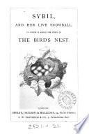 Sybil and Her Live Snowball. To which is Added the Story of the Bird's Nest