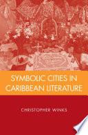 Symbolic Cities in Caribbean Literature