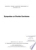 Symposium on Ovarian Carcinoma [held at Reston, Virginia, November 15 and 16, 1974