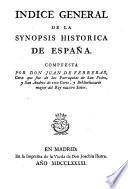 Synopsis historia chronologica de Espana,... Formada de los autores seguros y de buena fe por Don Juan de Ferreras,... Nuvea édicion corregida y enmendata, anadida de un sumario chronologico, y un idice general por odern alfabetico