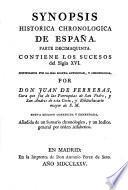 Synopsis historia chronologica de Espana,... Formada de los autores seguros y de buena fe por Don Juan de Ferreras,... Nuvea édicion corregida y enmendata, anadida de un sumario chronologico, y un idice general por odern alfabetico