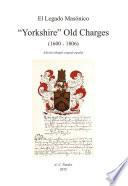 “Yorkshire” Old Charges (1600 – 1806)