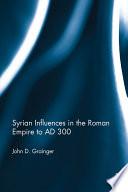 Syrian Influences in the Roman Empire to AD 300