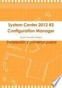 System Center 2012 R2 Configuration Manager. Instalación y primeros pasos