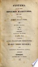 Systema da ley sobre Seguros Maritimos,&c.,&c. ... Traduzido do Inglez da septima edição ... por A. J. da Costa