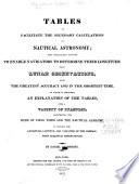 Tables to Facilitate the Necessary Calculations in Nautical Astronomy ...