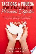 Tácticas a Prueba de Balas para Lidiar con Personas Difíciles