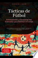 Tácticas de Fútbol: Entrenamiento y Conocimientos Esenciales para Dominar el Campo