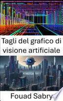 Tagli del grafico di visione artificiale