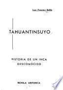 Tahuantinsuyo, historia de un inca desconocido