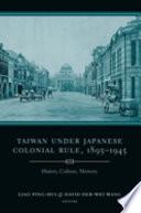 Taiwan Under Japanese Colonial Rule, 1895-1945