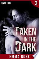 Taken in the Dark, Part 3