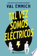 Tal vez somos eléctricos