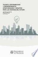 Talento, sostenibilidad y emprendimiento: oportunidades y desafíos para las ciudades del futuro