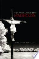 Tales from a Southern Madhouse