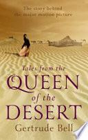 Tales from the Queen of the Desert