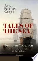 TALES OF THE SEA – Premium Collection: 12 Maritime Adventure Novels in One Volume (Illustrated)