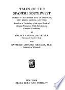 Tales of the Spanish southwest, stories of the Spanish rule in California, New Mexico, Arizona, and Texas