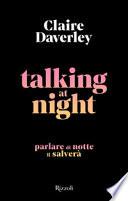 Talking at night. Ediz. italiana