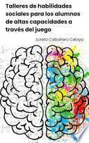 Talleres de habilidades sociales para los alumnos de altas capacidades a través del juego