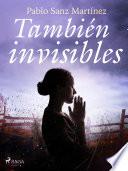 También invisibles