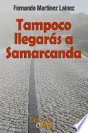 Tampoco llegarás a Samarcanda