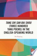 Tang Shi San Bai Shou (Three Hundred Tang Poems) in the English-Speaking World