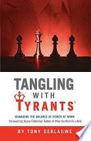 Tangling with Tyrants