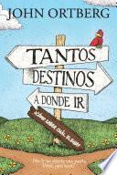 Tantos destinos a donde ir... ¿cómo saber cuál elegir?