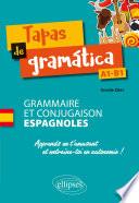 Tapas de gramática. Grammaire et conjugaison espagnoles. Apprends en t'amusant et entraîne-toi en autonomie ! A1-B1