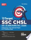 Target SSC CHSL (10 + 2) 2025 Prelim Tier I Exam - 8 Previous Year Solved Papers & 17 Practice Sets 7th Edition | Combined Higher Secondary Level | Staff Selection Comission | PYQ | Mock Test