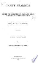 Tariff Hearings Before the Committee on Ways and Means of the House of Representatives, Sixtieth Congress